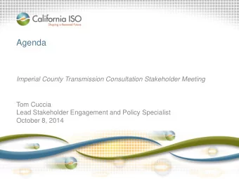 Agenda  Imperial County Transmission Consultation Stakeholder Meeting  Tom Cuccia  Lead Stakeholder