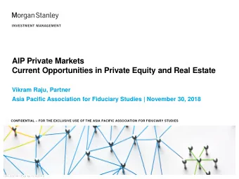 AIP Private Markets  Current Opportunities in Private Equity and Real Estate  Vikram