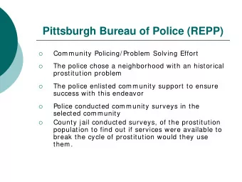 Pittsburgh Bureau of Police (REPP)  Community Policing/ Problem Solving Effort    The police