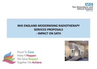 NHS ENGLAND MODERNISING RADIOTHERAPY  SERVICES PROPOSALS  - IMPACT ON SATH  PROPOSED PROVIDER MODEL