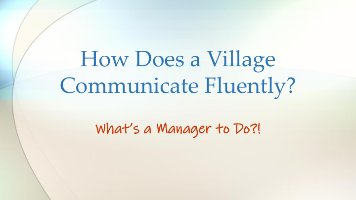 how does a village communicate fluently