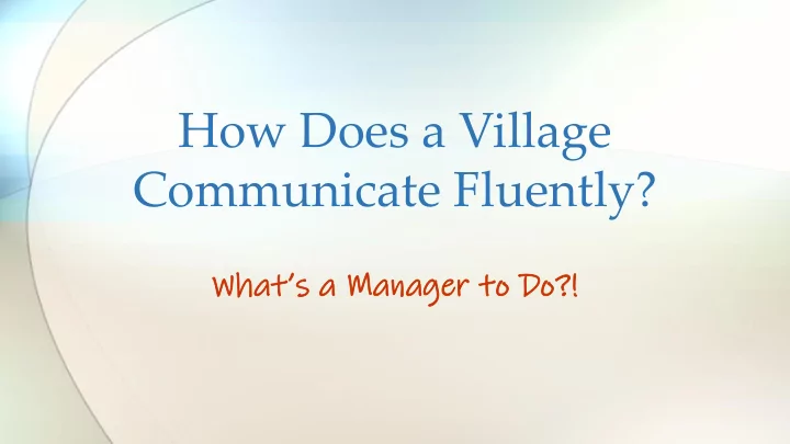 how does a village communicate fluently