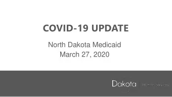 COVID-19 UPDATE  North Dakota Medicaid  March 27, 2020 FAMILIES FIRST CORONAVIRUS RESPONSE ACT