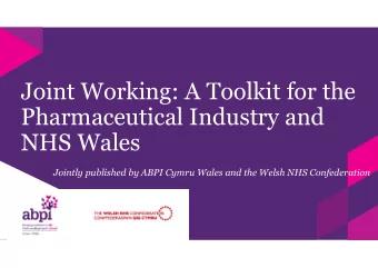 Joint Working: A Toolkit for the  Pharmaceutical Industry and  NHS Wales  Jointly published by ABPI