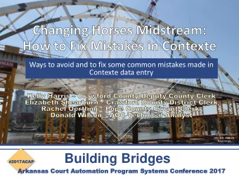 Building Bridges # 2017ACA  CAP  Arkansas  Ar  kansas Cour  Court  t Automa  utomation  tion Pr