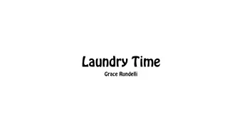 Laundry Time  Grace Rundelli  When do people take their laundry  out of the machines??  What I