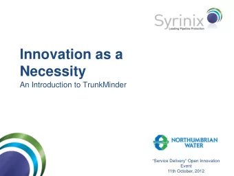 Innovation as a  Necessity  An Introduction to TrunkMinder  Service Delivery Open Innovation