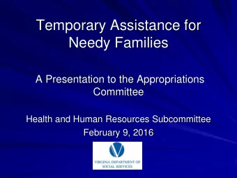 Needy Families  A Presentation to the Appropriations  Committee  Health and Human Resources