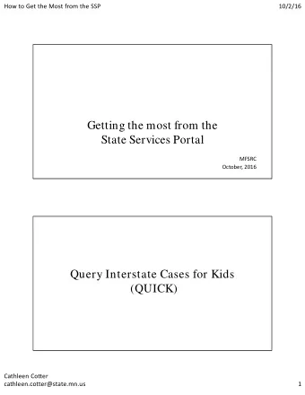 Getting the most from the  State Services Portal  MFSRC October, 2016  Query Interstate Cases for