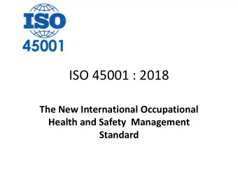 ISO 45001 : 2018  The New International Occupational  Health and Safety  Management  Standard