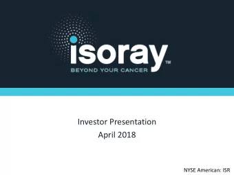 Investor Presentation  April 2018  NYSE American: ISR  Safe Harbor Statement  Statements in this