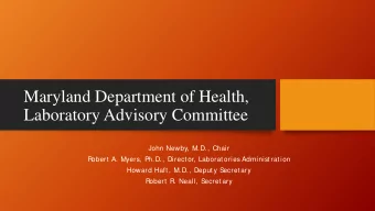 Maryland Department of Health,  Laboratory Advisory Committee  John Newby, M.D., Chair  Robert A.