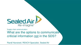 What are the options to communicate  criticial information not in the SDS?  Randi Hanstveit, REACH
