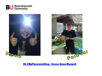 BU #MyPlacementStory - Keana Aroun-Maxwell  Dorset  If you want to work as an ecologist or