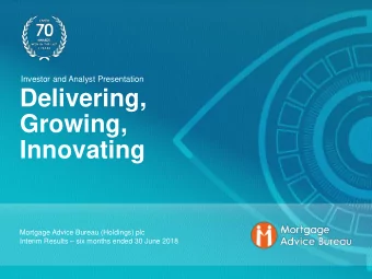 Delivering,  Growing,  Innovating  Mortgage Advice Bureau (Holdings) plc Interim Results  six