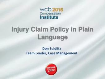 Injury Claim Policy in Plain  Language  Don Seidlitz  Team Leader, Case Management  Our Authority -