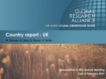 Country report : UK  M. Kuhnert, A. Bray, D. Moran, P. Smith  Presentation to IRG Annual Meeting