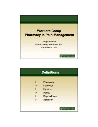 Workers Comp  Pharmacy is Pain Management  Joseph Paduda  Health Strategy Associates, LLC  November