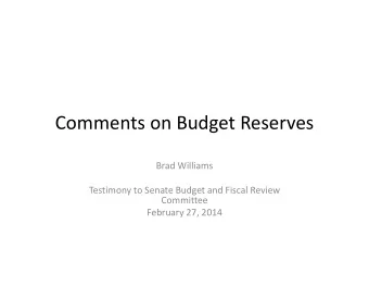 Comments on Budget Reserves Brad Williams Testimony to Senate Budget and Fiscal Review  Committee