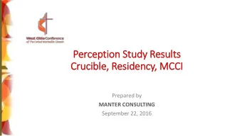 Crucible,  , Residency,  , MCCI  Prepared by  MANTER CONSULTING  September 22, 2016  Study Obje