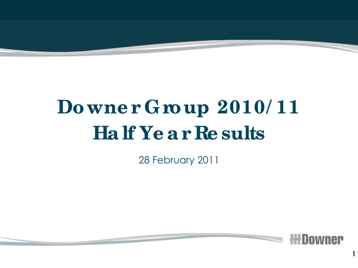 downe r group 2010 11 ha lf ye a r re sults