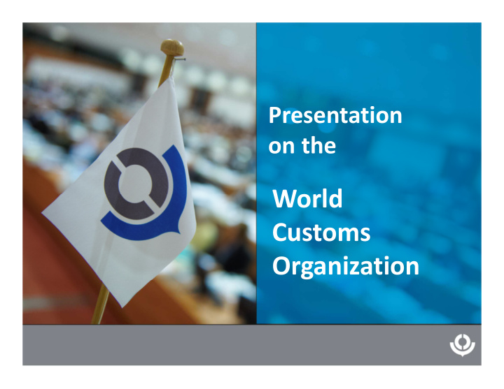 world customs organization an organization with global