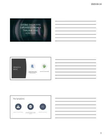 EATING DISORDERS  EXPLAINED  FROM A  TRAUMA LENS  LESLIE BINCH, LPC-MHSP  WHACK A  MOLE  RECOVERY