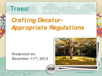 Trees!  Crafting Decatur-  Appropriate Regulations  Presented on: December 11 th , 2013  Background