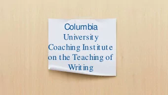 Columbia  University  Coaching Institute  on the Teaching of  Writing  Opportunities for Learning