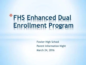 * * History of high percentage of DE students at FHS * History of high level of college enrollment