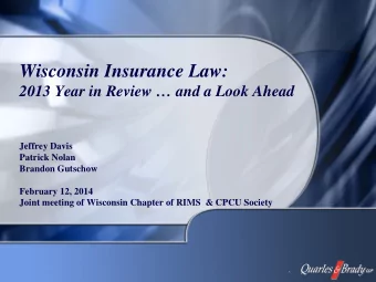 Wisconsin Insurance Law:  2013 Year in Review  and a Look Ahead  Jeffrey Davis  Patrick Nolan