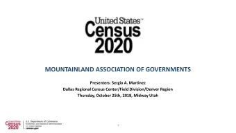 MOUNTAINLAND ASSOCIATION OF GOVERNMENTS  Presenters: Sergio A. Martinez  Dallas Regional Census