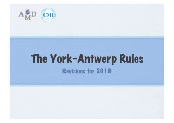 The York-Antwerp Rules  Revisions for 2016  Background  2004 Rules fail to gain widespread
