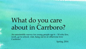What do you care  about in Carrboro? An unscientific survey for young people age 6  18 who live,