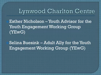 Esther Nicholson Youth Advisor for the  Youth Engagement Working Group  (YEwG)  Selina