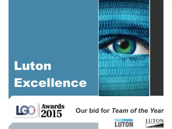 Luton  Excellence Our bid for Team of the Year  The challenge  LBC budget 2010-11  167million*