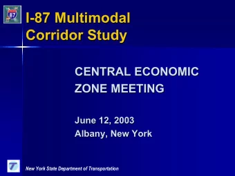 I-  -87 Multimodal  87 Multimodal  I  Corridor Study  Corridor Study  CENTRAL ECONOMIC  CENTRAL