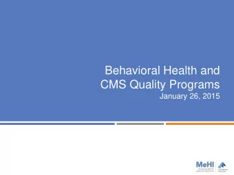 Behavioral Health and  CMS Quality Programs  January 26, 2015  Agenda  Introduction  Three