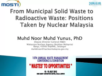 Muhd Noor Muhd Yunus, PhD  Deputy Director General (R&amp;D)  Malaysian Nuclear Agency (Nuklear