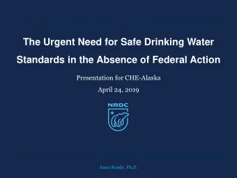 The Urgent Need for Safe Drinking Water  Standards in the Absence of Federal Action  Presentation