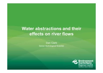 Water abstractions and their  effects on river flows  Dan Clark  Senior Hydrological Scientist