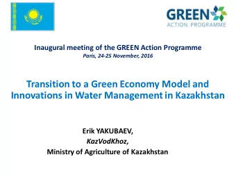 Transition to a Green Economy Model and  Innovations in Water Management in Kazakhstan  Erik