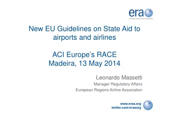 New EU Guidelines on State Aid to  airports and airlines  ACI Europes RACE  Madeira, 13 May 2014