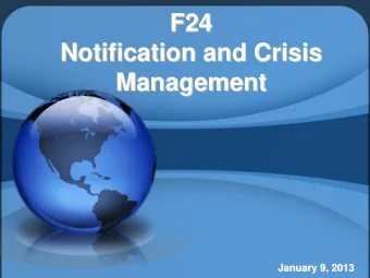 F24  F24  Notification and Crisis  Notification and Crisis  Management  Management  January 9, 2013