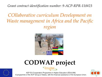 CODWAP project  ACP-EU Cooperation Programme in Higher Education (EDULINK)  A programme of the ACP