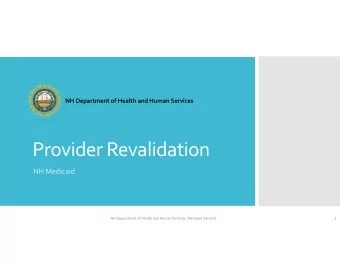 Provider Revalidation NH Medicaid NH Department of Health and Human Services, Medicaid Services  1
