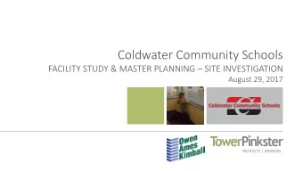 Coldwater Community Schools FACILITY STUDY &amp; MASTER PLANNING  SITE INVESTIGATION August 29,