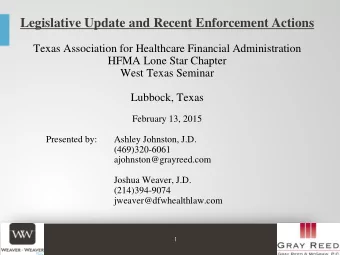 Legislative Update and Recent Enforcement Actions  Texas Association for Healthcare Financial