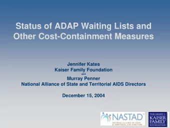 Status of ADAP Waiting Lists and  Other Cost-Containment Measures  Jennifer Kates  Kaiser Family
