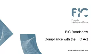 FIC Roadshow  Compliance with the FIC Act  September to October 2016  AGENDA    Applicable